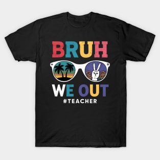 Summer Vibes Bruh We Out Retro Sunglasses For Teachers T-Shirt